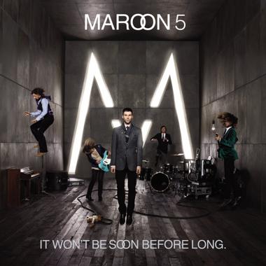 Maroon 5 -  It Won't Be Soon Before Long